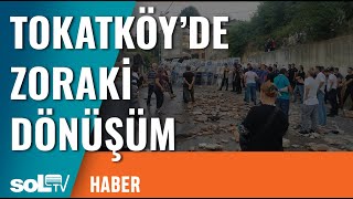 Tokatköy'de Zoraki Dönüşüm