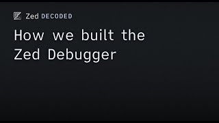 Zed Decoded: How we built the Zed Debugger