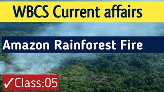 P- 05 |  WBCS Current Affairs Amazon Rain-forest Fire | #WBCSCurrentAffairs