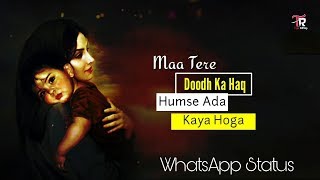 Best WhatsApp Status Video // Maa Tere Doodh Ka Haq Humse Ada Kya Hoga || mother's day special Whats
