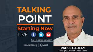 Talking Point With Sheela Foam's MD Rahul Gautam