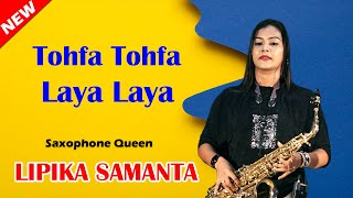 Tohfa Tohfa Laya Laya - Lipika Samanta || New Saxophone Music || Pyar Ka Tohfa Tera - Lipika Samanta
