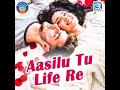 aasilu tu life re