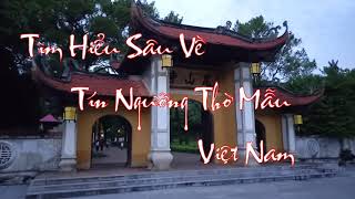 Tìm hiểu sâu về Tín Ngưỡng Thờ Mẫu Việt Nam