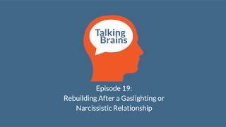 Rebuilding After a Gaslighting/Narcissist Relationship