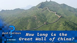How long is the Great Wall of China? Here's why it was built. | JUST CURIOUS