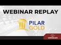 Pilar Gold Inc. |  Webinar Replay