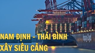 Nam Định Và Thái Bình Quy Hoạch Siêu Cảng - Cạnh Tranh Vị Trí Cửa Ngõ Với Hải Phòng