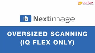 Nextimage: Oversized scanning (IQ FLEX only) – Contex