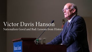 Victor Davis Hanson | Nationalism Good and Bad: Lessons from History