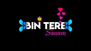 Bin Tere Sanam Mar Mitenge Hum Black Screen Status || WhatsApp Status 🥀 @YTKINGCreation