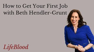 How to Get Your First Job with Beth Hendler-Grunt
