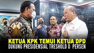 KETUA KPK TEMUI KETUA DPD. DUKUNG PRESIDENSIAL TRESHOLD 0  PERSEN