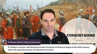 THE CONQUEST OF AMERICA [PART 1] - WORLD HISTORY LECTURE SERIES
