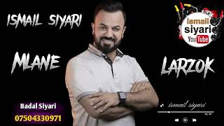 ismail siyari mlane larzok 2023 اسماعيل سياري ملانئ له رزوك