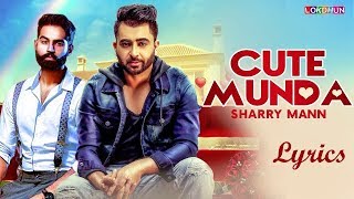 Cute Munda Sharry Mann Full Video Song Parmish Verma Punjabi Songs 2017 Valentines day special song