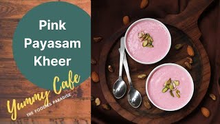 Pink Payasam || Pink Paal Payasam || Kheer || Yummy cafe 👩‍🍳