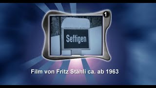 Seftigen ab 1963 - Ein Film gedreht von Fritz Stähli.