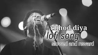 best of arijit singh lofi song #chhod diya vo rasta#sad song