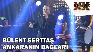 Bülent Serttaş'tan Muhteşem  Ankara Havası!  - Beyaz Show