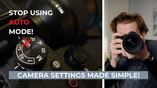 Camera Settings Made Easy: Stop Using AUTO Mode!