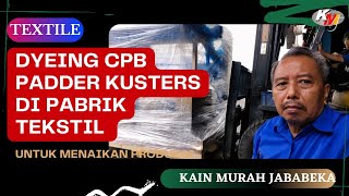 MESIN DYEING CPB PADDER KUSTERS DI PABRIK TEKSTIL.                             @kainmurahjababeka