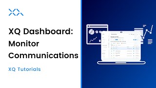 XQ Dashboard - How to Monitor Communications | XQ