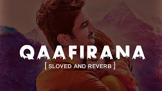 Qaafirana - Arijit Singh l slowed and reverb l lofimix l