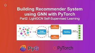 Building Recommender System with GNN - Part2: LightGCN Self-Supervised Learning