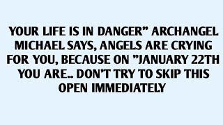 🧾YOUR LIFE IS IN DANGER” ARCHANGEL MICHAEL SAYS, ANGELS ARE CRYING FOR YOU, BECAUSE