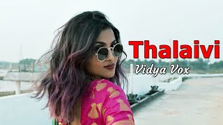 Vidya Vox | Thalaivi (Lyrics) | Shankar Tucker | Vidya Vox Popular Songs