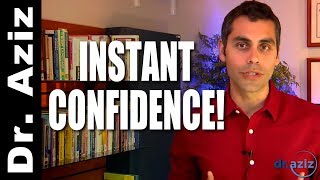 Instant Confidence  How To Feel Really Good About Yourself Right Now | Dr. Aziz - Confidence Coach