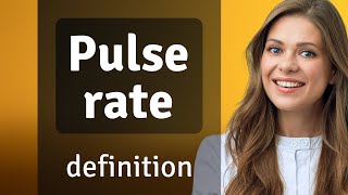 Pulse rate — meaning of PULSE RATE