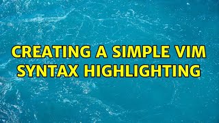 Creating a simple vim syntax highlighting (2 Solutions!!)