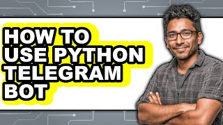 How to Use Python Telegram Bot - Easy Guide