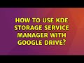 Ubuntu: How to use KDE Storage Service Manager with Google Drive?