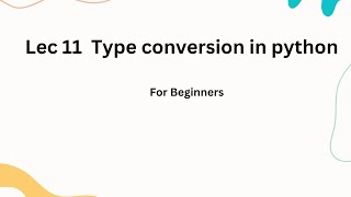Lec 11 type conversion in python