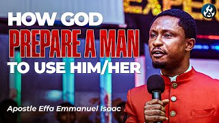 How God prepare a man to use him/her #apostleemmanueleffaisaac