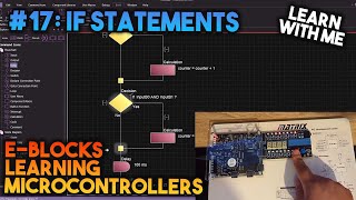 IF Statements - Learning Microcontrollers with EBlocks & Flowcode #17