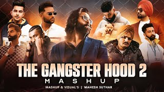 The Gangster Hood 2 Mashup ( Mahesh Suthar Mashup ) Sidhu Moosewala X Shubh X Ap Dhillon Etc.
