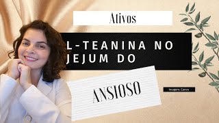 L-teanina no jejum do ansioso