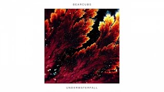 Bearcubs - Underwaterfall (Official Audio)