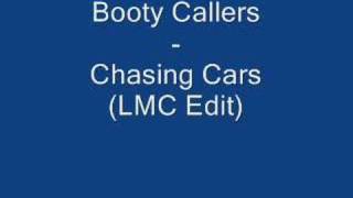 Booty Callers - Chasing Cars (LMC Edit)