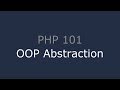 PHP 101 - OOP Abstraction