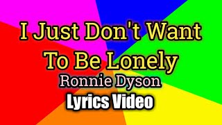 I Just Don't Want To Be Lonely (Lyrics Video) - Ronnie Dyson