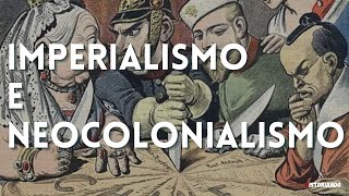 IMPERIALISMO E NEOCOLONIALISMO