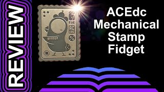 REVIEW | ACEdc Mechanical Stamp Fidget Slider