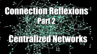 Connection Reflections - Centralized  | Part 2