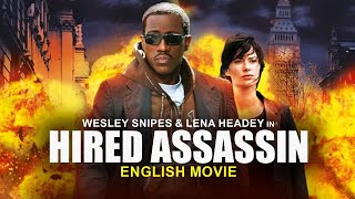 HIRED ASSASSIN - Wesley Snipes & Lena Headey In Superhit Action Full English Movie | English Movies