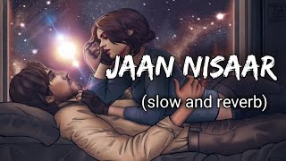 Jaan Nisaar lyrics|Slow down songs| Lyrics song